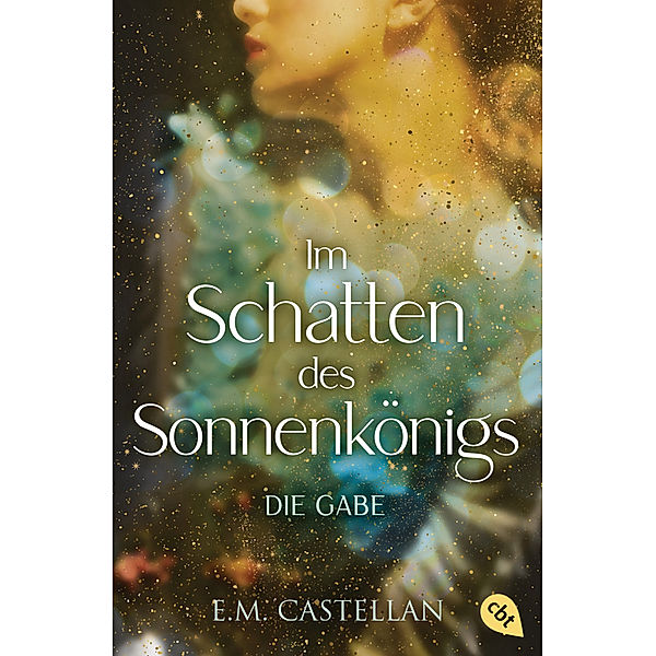 Im Schatten des Sonnenkönigs - Die Gabe, E. M. Castellan