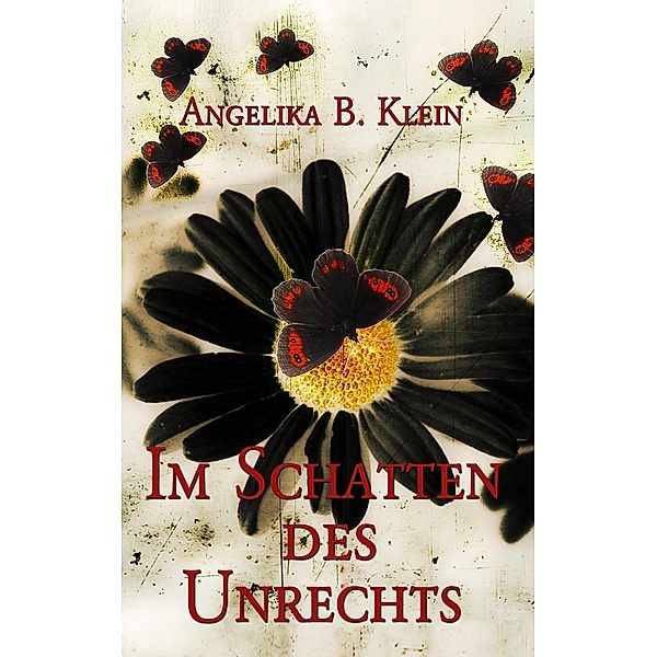 Im Schatten des Unrechts, Angelika B. Klein