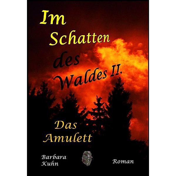 Im Schatten des Waldes: Das Amulett / Im Schatten des Waldes Bd.2, Barbara Doris Kuhn