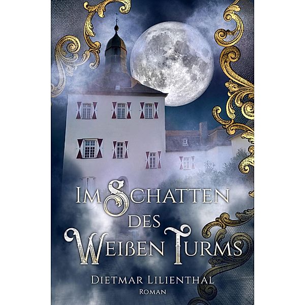 Im Schatten des Weissen Turms, Dietmar Lilienthal