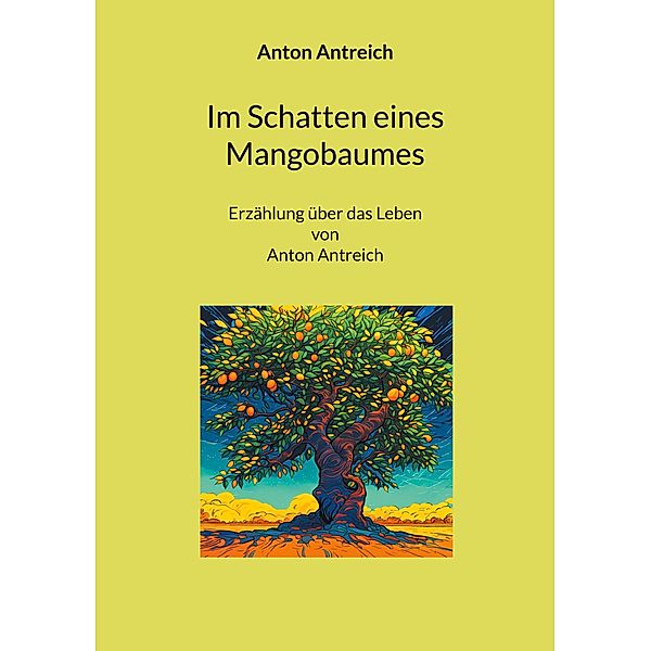 Im Schatten eines Mangobaumes, Anton Antreich