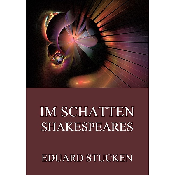Im Schatten Shakespeares, Eduard Stucken