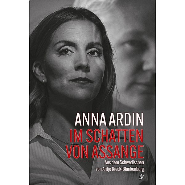 Im Schatten von Assange, Anna Ardin