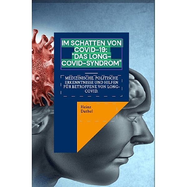 Im Schatten von Covid-19: Das Long-Covid-Syndrom, Heinz Duthel