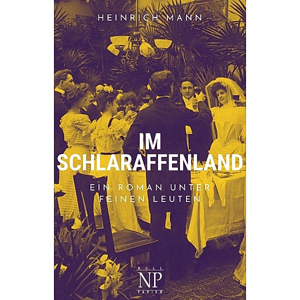 Im Schlaraffenland, Heinrich Mann