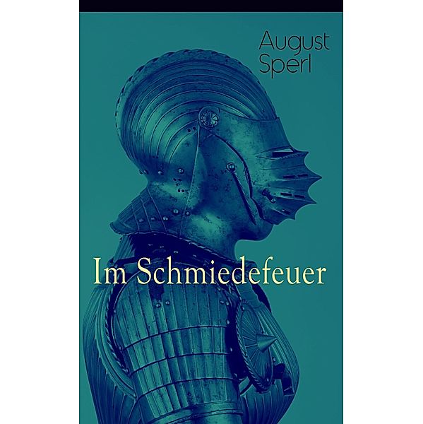 Im Schmiedefeuer, August Sperl