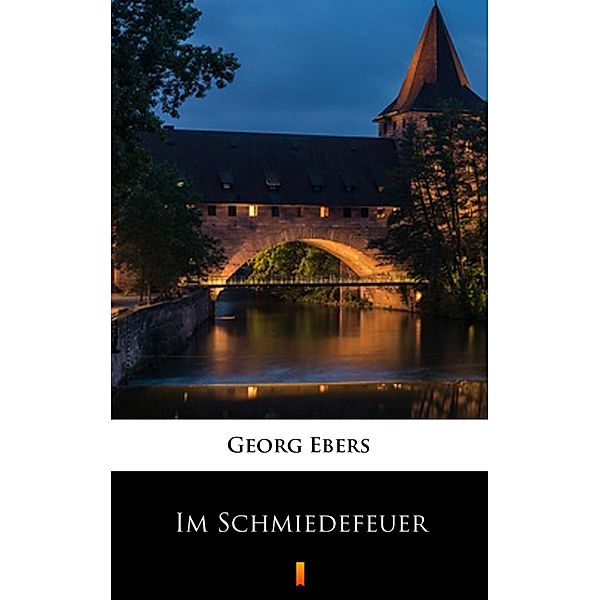 Im Schmiedefeuer, Georg Ebers