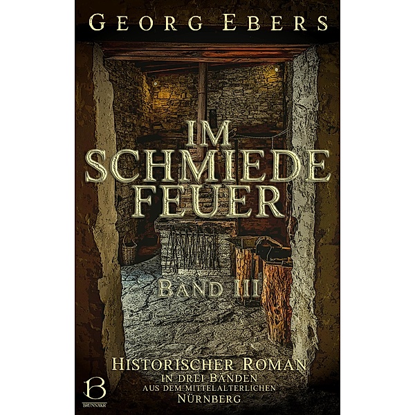 Im Schmiedefeuer. Band III / Die Chroniken von Nürnberg Bd.3, Georg Ebers