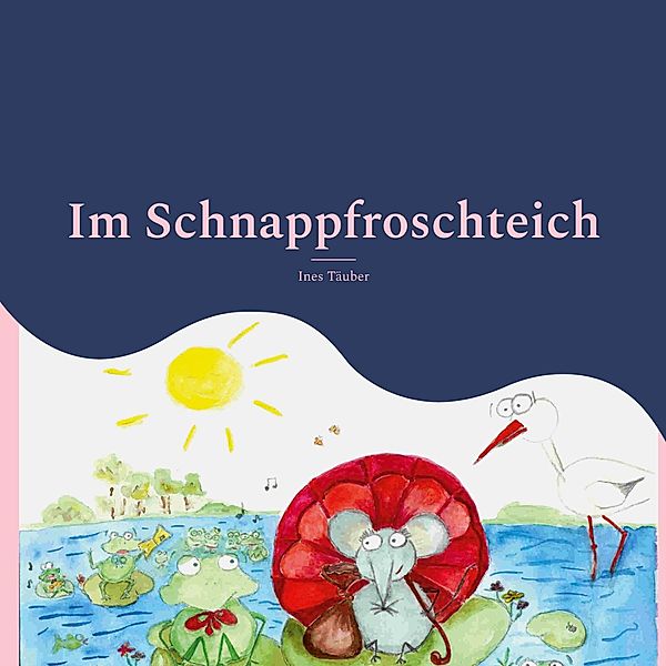 Im Schnappfroschteich, Ines Täuber