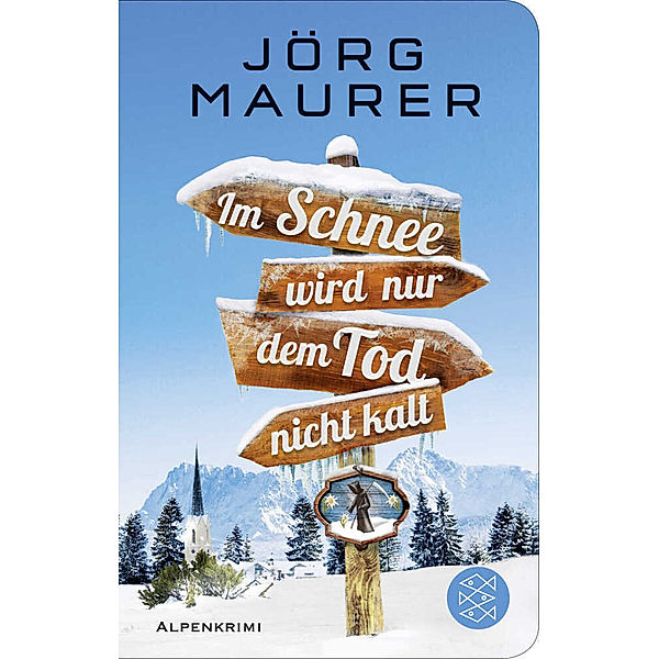 Im Schnee wird nur dem Tod nicht kalt / Kommissar Jennerwein ermittelt Bd.11, Jörg Maurer