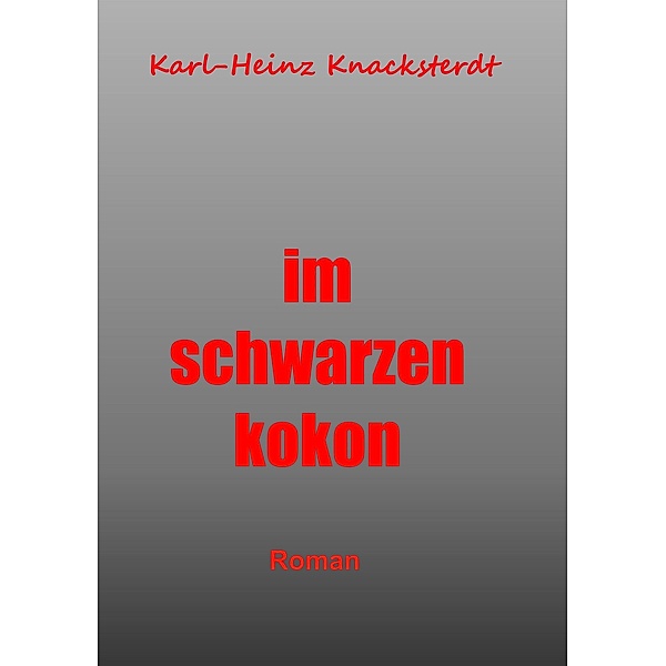 Im schwarzen Kokon, Karl-Heinz Knacksterdt