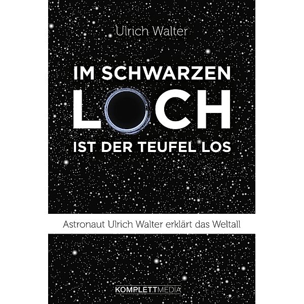 Im schwarzen Loch ist der Teufel los / Komplett Media GmbH, Ulrich Walter