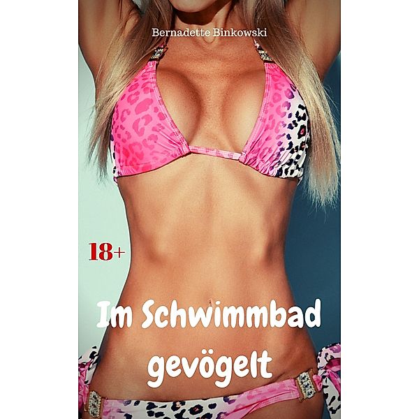 Im Schwimmbad gevögelt, Bernadette Binkowski