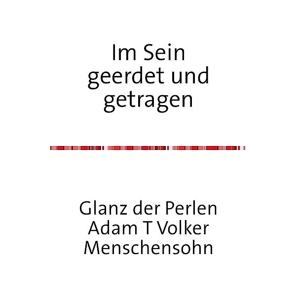 Im Sein geborgen und getragen, Adam T Volker Wirths