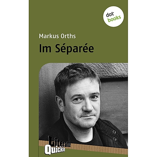 Im Séparée - Literatur-Quickie / Literatur-Quickies Bd.15, Markus Orths