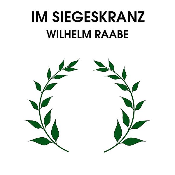 Im Siegeskranze, Wilhelm Raabe