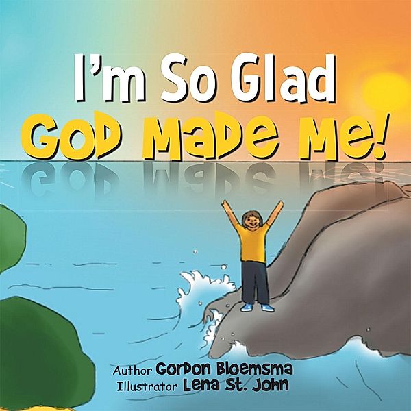 I'M so Glad God Made Me!, Gordon Bloemsma