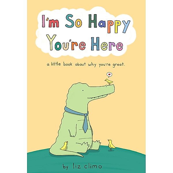 I'm So Happy You're Here / Flatiron Books, Liz Climo