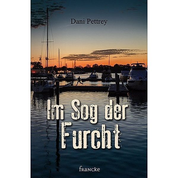 Im Sog der Furcht, Dani Pettrey