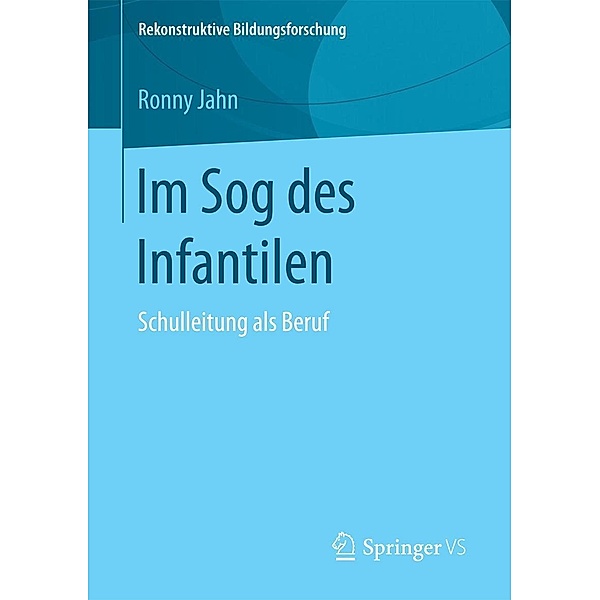 Im Sog des Infantilen / Rekonstruktive Bildungsforschung Bd.9, Ronny Jahn