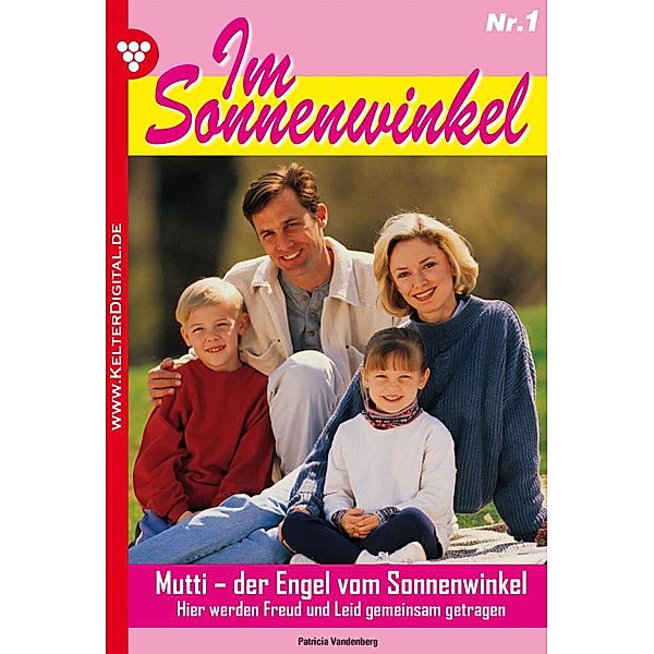 Im Sonnenwinkel Band 1: Mutti - der Engel vom Sonnenwinkel, Patricia Vandenberg