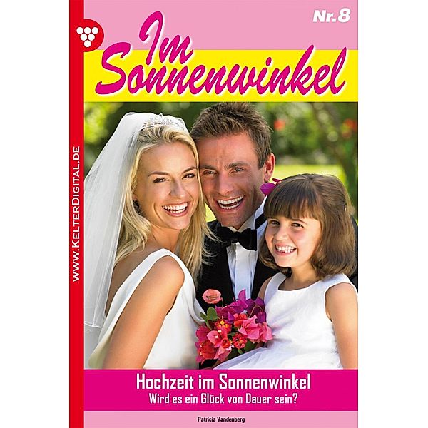 Im Sonnenwinkel Band 8: Hochzeit im Sonnenwinkel, Patricia Vandenberg