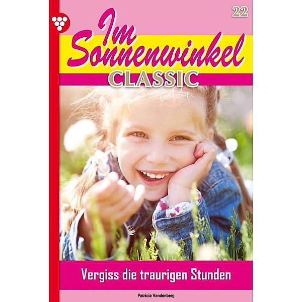 Im Sonnenwinkel Classic 22 - Familienroman / Im Sonnenwinkel Classic Bd.22, Patricia Vandenberg