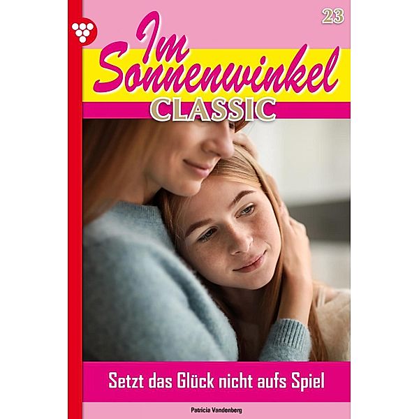 Im Sonnenwinkel Classic 23 - Familienroman / Im Sonnenwinkel Classic Bd.23, Patricia Vandenberg