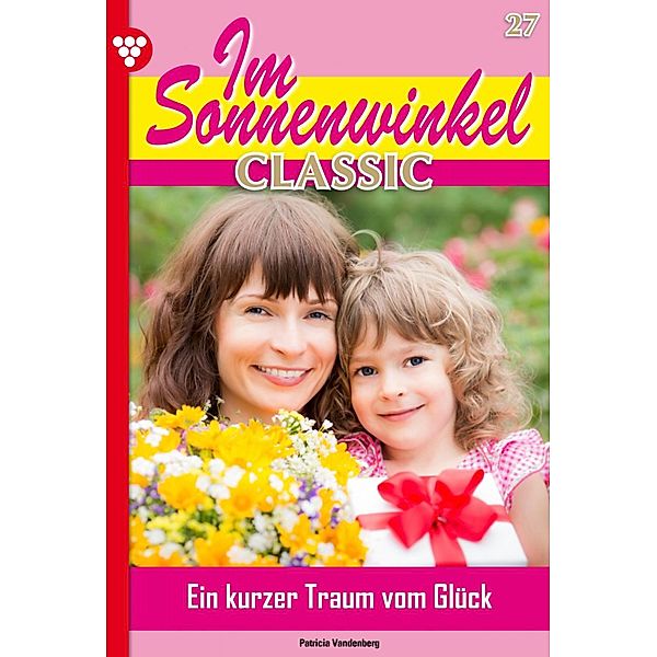 Im Sonnenwinkel Classic 27 - Familienroman / Im Sonnenwinkel Classic Bd.27, Patricia Vandenberg