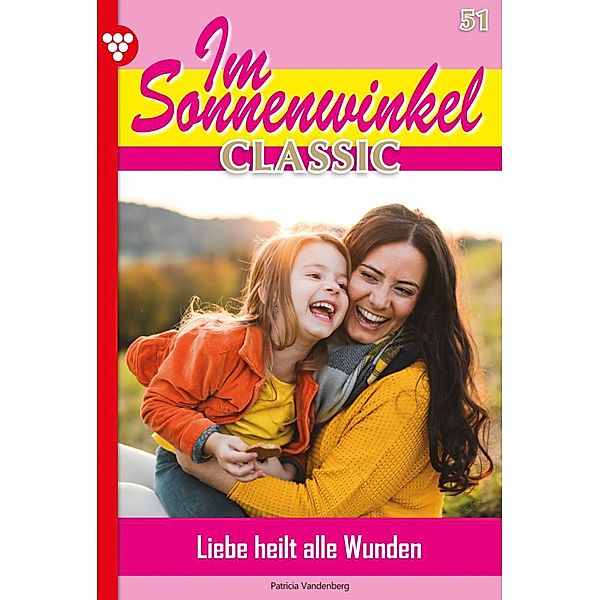 Im Sonnenwinkel Classic 51 - Familienroman / Im Sonnenwinkel Classic Bd.51, Patricia Vandenberg