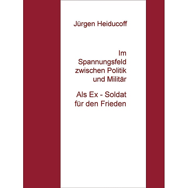 Im Spannungsfeld zwischen Politik und Militär, Jürgen Heiducoff