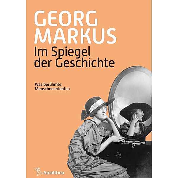 Im Spiegel der Geschichte, Georg Markus