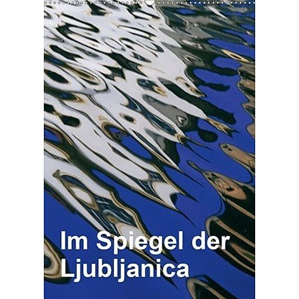 Im Spiegel der Ljubljanica (Wandkalender 2020 DIN A2 hoch), Reinhard Sock