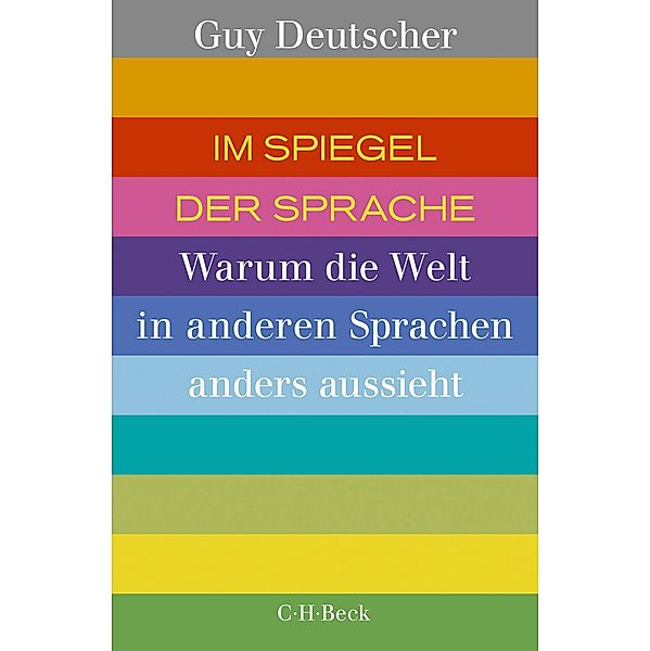 Im Spiegel der Sprache / Beck Paperback Bd.6374, Guy Deutscher