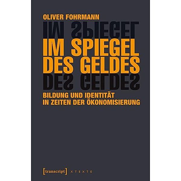 Im Spiegel des Geldes / X-Texte zu Kultur und Gesellschaft, Oliver Fohrmann