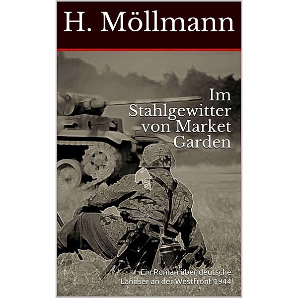 Im Stahlgewitter von Market Garden, H. Möllmann
