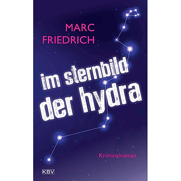 Im Sternbild der Hydra / KBV-Krimi Bd.500, Marc Friedrich