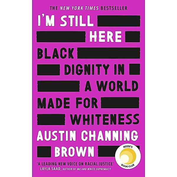 I'm Still Here: Black Dignity in a World Made for Whiteness, Austin Channing Brown