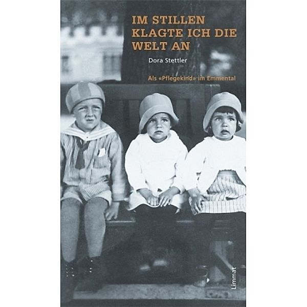 Im Stillen klagte ich die Welt an, Dora Stettler