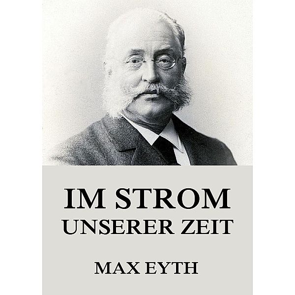 Im Strom unserer Zeit, Max Eyth