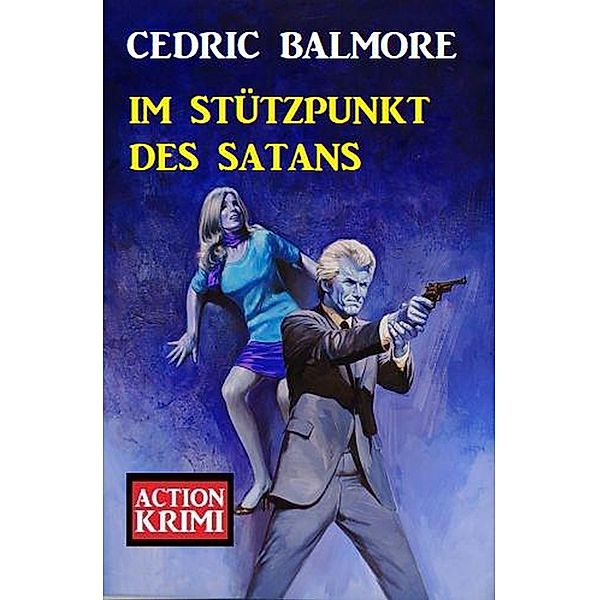 Im Stützpunkt des Satans: Action Krimi, Cedric Balmore