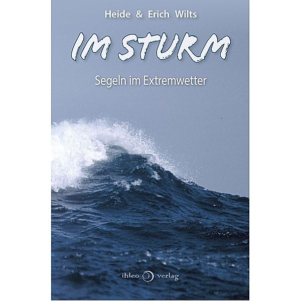 Im Sturm / Mit der Freydis über sieben Meere Bd.12, Heide Wilts, Erich Wilts