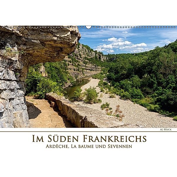 Im Süden Frankreichs - Ardèche, La Baume und Sevennen (Wandkalender 2018 DIN A2 quer) Dieser erfolgreiche Kalender wurde, A. J. Beuck