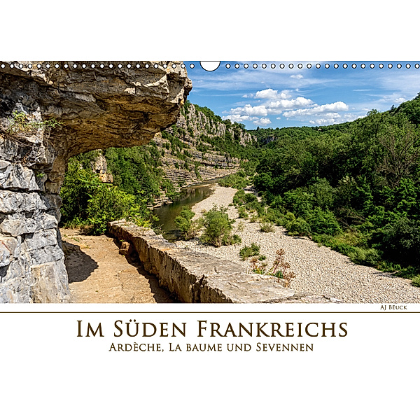 Im Süden Frankreichs - Ardèche, La Baume und Sevennen (Wandkalender 2019 DIN A3 quer), AJ Beuck