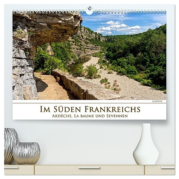 Im Süden Frankreichs - Ardèche, La Baume und Sevennen (hochwertiger Premium Wandkalender 2024 DIN A2 quer), Kunstdruck in Hochglanz, AJ Beuck