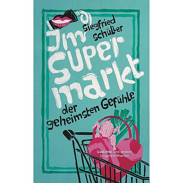 Im Supermarkt der geheimsten Gefühle, Siegfried Schüller