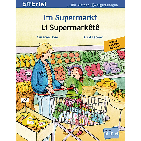Im Supermarkt, Deutsch-Kurdisch/Kurmancî. Li Supermarktêtê, Susanne Böse, Sigrid Leberer