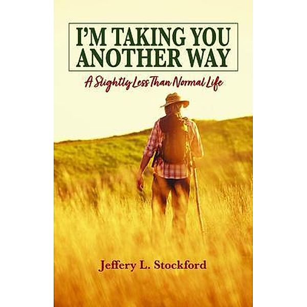 I'm Taking You Another Way, Jeffery L. Stockford