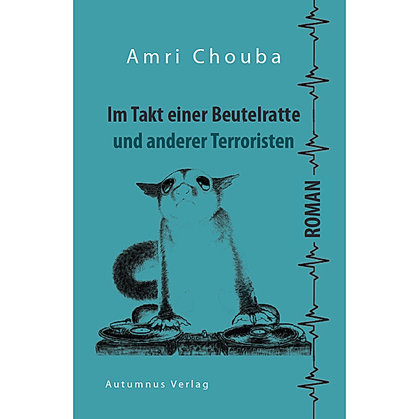 Im Takt einer Beutelratte und andere Terroristen, Amri Chouba