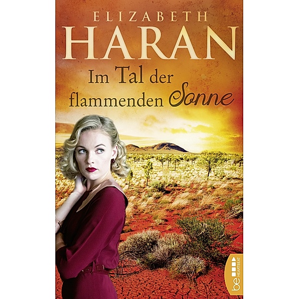 Im Tal der flammenden Sonne / Große Emotionen, weites Land - Die Australien-Romane von Elizabeth Haran Bd.7, Elizabeth Haran